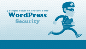 5 Simple Steps to Protect Your WordPress Security