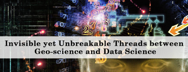 Invisible Yet Unbreakable Threads Between Geo-Science and Data Science